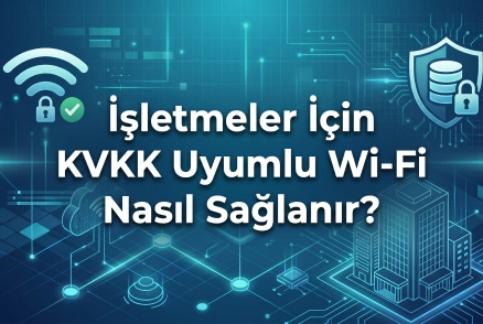 KVKK Uyumlu Wi-Fi